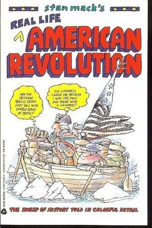 Stan Mack's Real Life American Revolution by Stan Mack