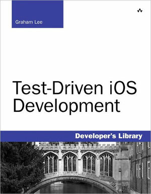 Test-Driven IOS Development by Graham Lee