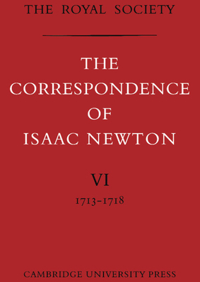 The Correspondence of Isaac Newton: Volume 6, 1713-1718 by Isaac Newton