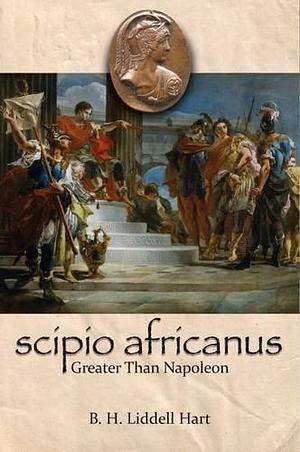 Scipio Africanus by B.H. Liddell Hart, B.H. Liddell Hart