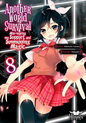Another World Survival: Min-maxing my Support and Summoning Magic - Volume 8 by Tsukasa Yokotsuka