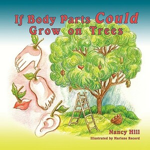 If Body Parts Could Grow on Trees by Nancy Hill