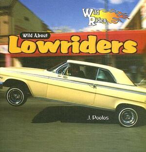 Wild about Lowriders by J. Poolos