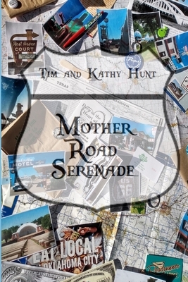 Mother Road Serenade by Tim Hunt, Kathy Hunt