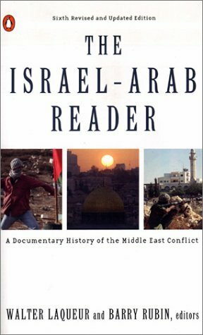 The Israel-Arab Reader: A Documentary History of the Middle East Conflict by Barry Rubin, Walter Laqueur