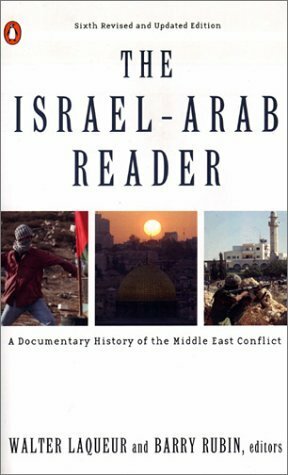 The Israel-Arab Reader: A Documentary History of the Middle East Conflict by Walter Laqueur, Barry Rubin