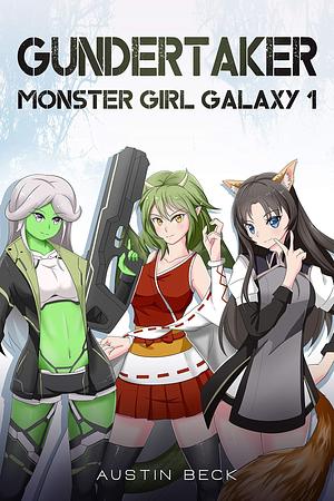 Monster Girl Galaxy: Slice of Live Sci-Fi Harem by Austin Beck, Austin Beck