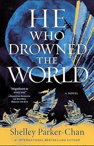 He Who Drowned the World by Shelley Parker-Chan