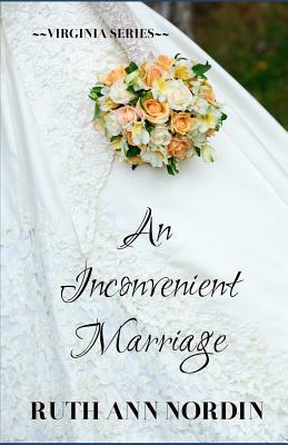 An Inconvenient Marriage: The Unabridged Version by Ruth Ann Nordin