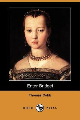 Enter Bridget (Dodo Press) by Thomas Cobb