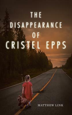 The Disappearance of Cristel Epps by Matthew Link