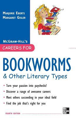 Careers for Bookworms & Other Literary Types, Fourth Edition by Marjorie Eberts, Margaret Gisler