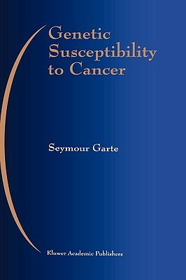 Genetic Susceptibility to Cancer by Seymour Garte