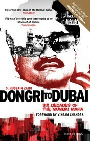 Dongri To Dubai : Six Decades of The Mumbai Mafia by Vikram Chandra, S. Hussain Zaidi