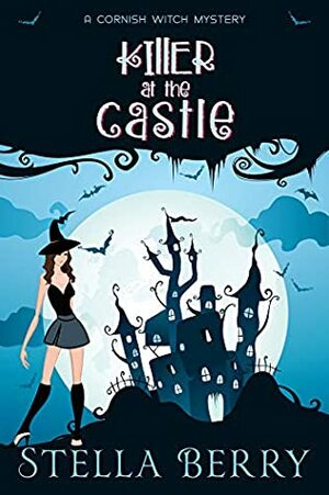 Killer at the Castle (A Cornish Witch Mystery Book 2) by Stella Berry