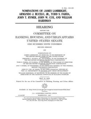 Nominations of James Lambright, Armando J. Bucelo, Jr., Todd S. Farha, John [i.e. Jon] T. Rymer, John W. Cox, and William Hardiman by Committee on Banking Housing (senate), United States Senate, United States Congress