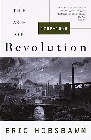 The Age of Revolution, 1789-1848 by Eric Hobsbawm