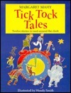 Tick Tock Tales: Stories to Read Around the Clock by Wendy Smith, Margaret Mahy