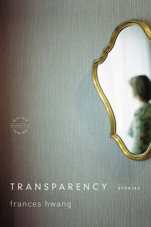 Transparency: Stories by Frances Hwang