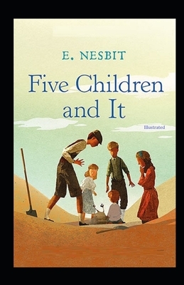 Five Children and It illustrated by E. Nesbit