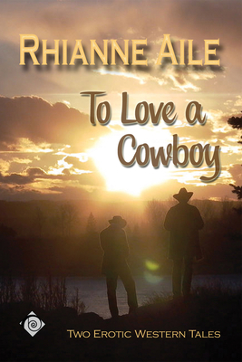 To Love a Cowboy by Rhianne Aile