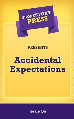 Short Story Press Presents Accidental Expectations by Jessie Qu