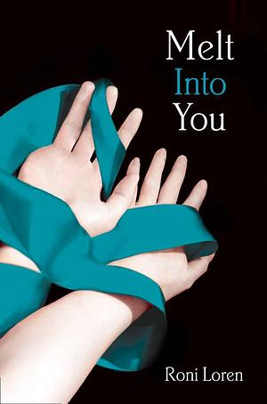 Melt Into You by Roni Loren