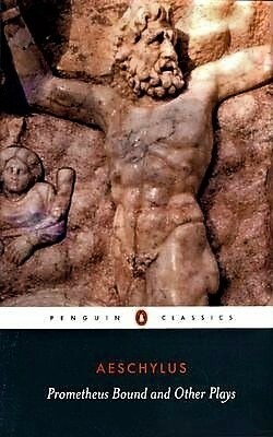 Prometheus Bound and Other Plays by Philip Vellacott, Aeschylus