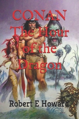 Conan: The Hour of the Dragon (Official Edition) by Robert E. Howard