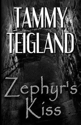 Zephyr's Kiss by Tammy Teigland