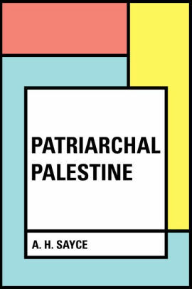 Patriarchal Palestine by A.H. Sayce