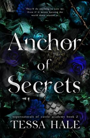 Anchor of Secrets by Tessa Hale