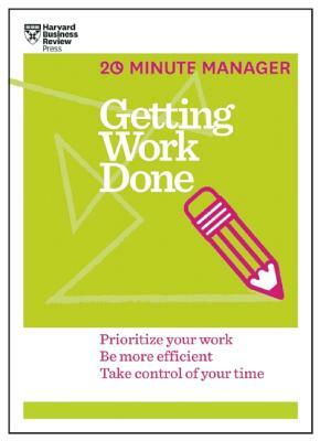 Getting Work Done (HBR 20-Minute Manager Series) by Harvard Business Review