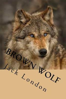 Brown Wolf by Jack London