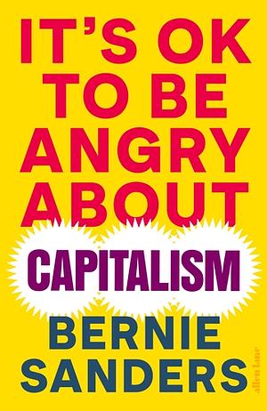 It's OK to be Angry About Capitalism by Bernie Sanders