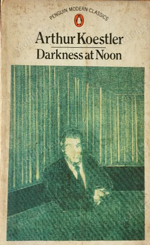 Darkness at Noon by Arthur Koestler