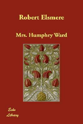 Robert Elsmere by Mrs. Humphry Ward