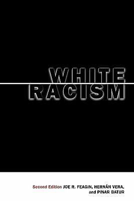 White Racism by Pinar Batur, Joe R. Feagin, Joe R. Feagin, Hernan Vera