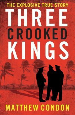 Three Crooked Kings by Matthew Condon