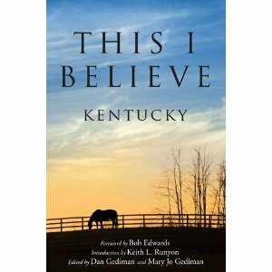 This I Believe: Kentucky by Bob Edwards, Dan Gediman, Keith L. Runyon