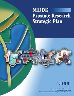 NIDDK Prostate Research Strategic Plan by Department O. Human Services, National Institutes of Kidney Diseases, National Institutes of Health