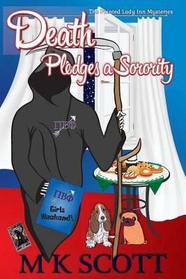 The Painted Lady Inn Mysteries: Death Pledges a Sorority: A Cozy Mystery with Recipes by M. K. Scott