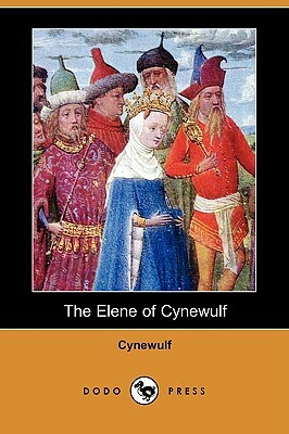 The Elene of Cynewulf (Dodo Press) by Cynewulf
