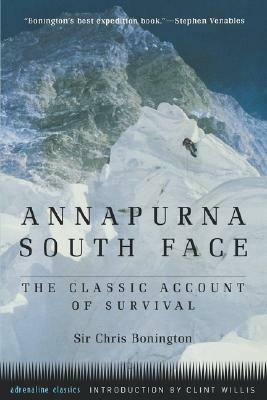 Annapurna South Face: The Classic Account of Survival by Chris Bonington, Clint Willis