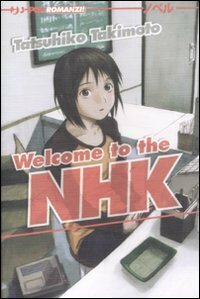 Welcome to the NHK by Tatsuhiko Takimoto