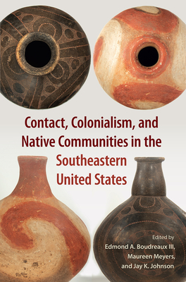 Contact, Colonialism, and Native Communities in the Southeastern United States by 