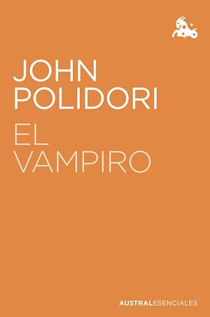 El Vampiro (Austral Esenciales) by John William Polidori