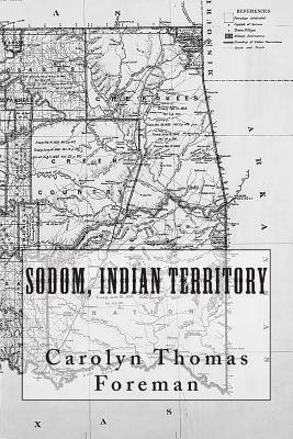 Sodom, Indian Territory by Carolyn Thomas Foreman