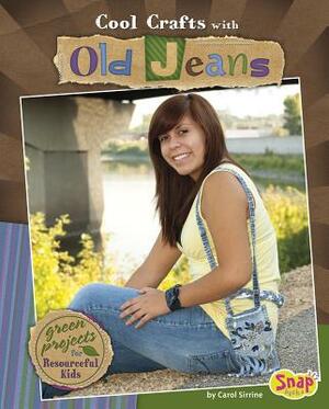 Cool Crafts with Old Jeans: Green Projects for Resourceful Kids by Carol Sirrine