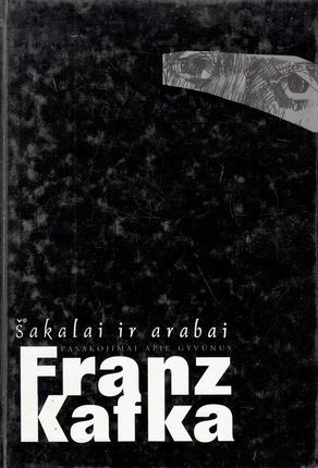 Šakalai ir arabai: pasakojimai apie gyvūnus by Franz Kafka